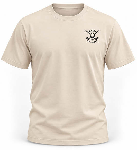 Tee it up - every mate deserves another shot. (Beige)