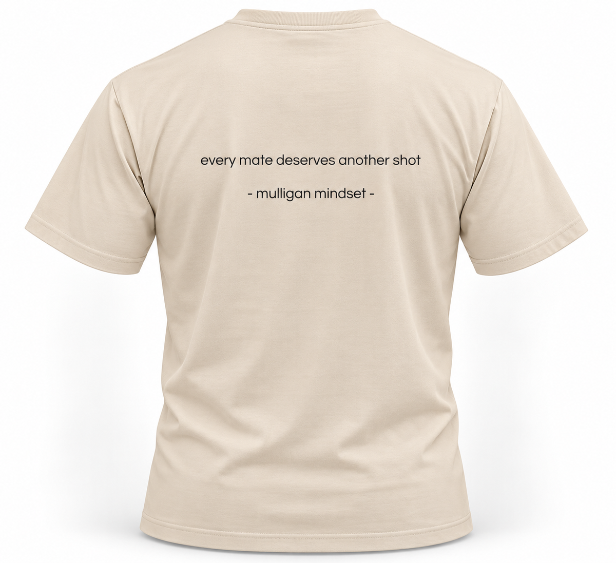 Tee it up - every mate deserves another shot. (Beige)