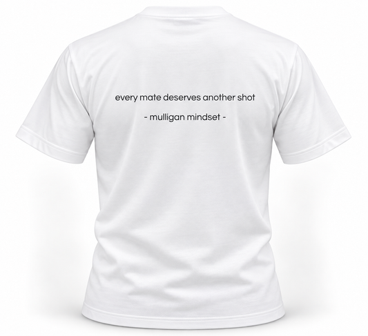 Tee It Up - every mate deserves another shot. (White)